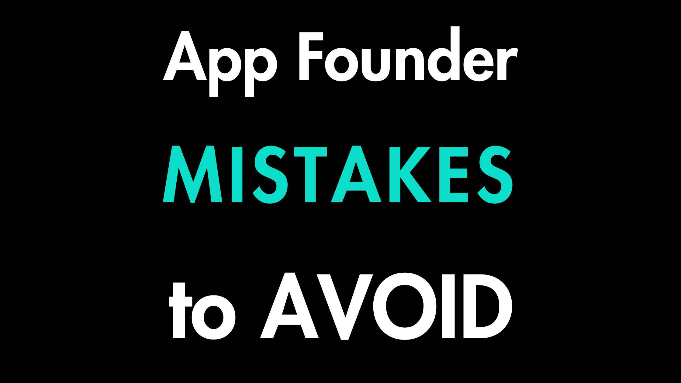 10 Mistakes App Founders Make Before Launch